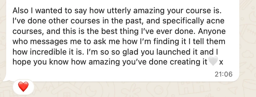 A student messages: "I wanted to say how utterly amazing your course is. I've done other courses in the past, and specifically acne courses, and this is the best thing I've ever done."